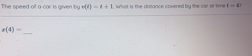 Solved The speed of a car is given by v(t)=t+1. ﻿What is the | Chegg.com