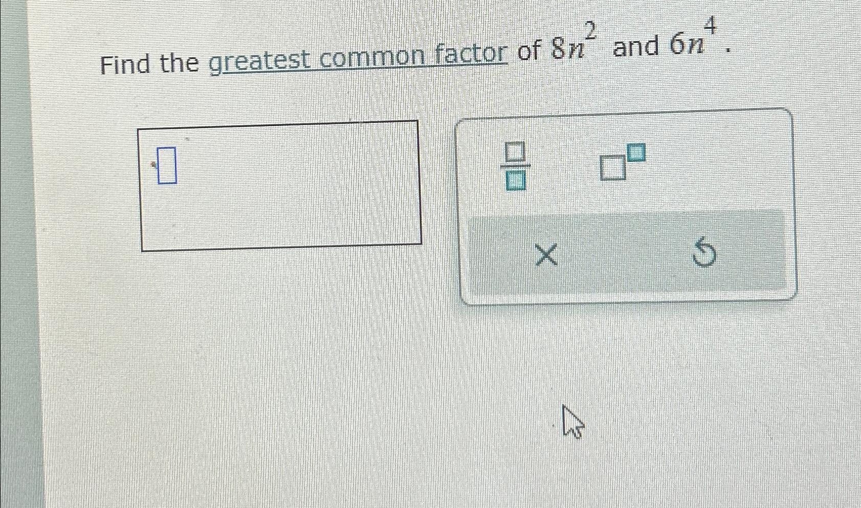 solved-find-the-greatest-common-factor-of-8n2-and-6n4-chegg