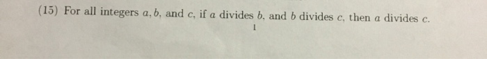 Solved (15) For All Integers A, B, And C, If A Divides B, | Chegg.com