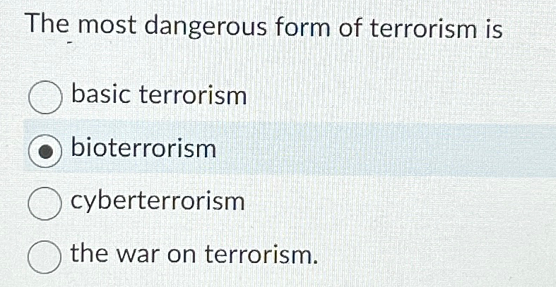 Solved The most dangerous form of terrorism isbasic | Chegg.com