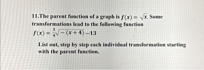 Solved 11.The parent function of a graph is f(x)=x. Some | Chegg.com