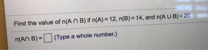 Solved Find The Value Of N(A N B) If N(A) = 12, N(B) = 14, | Chegg.com