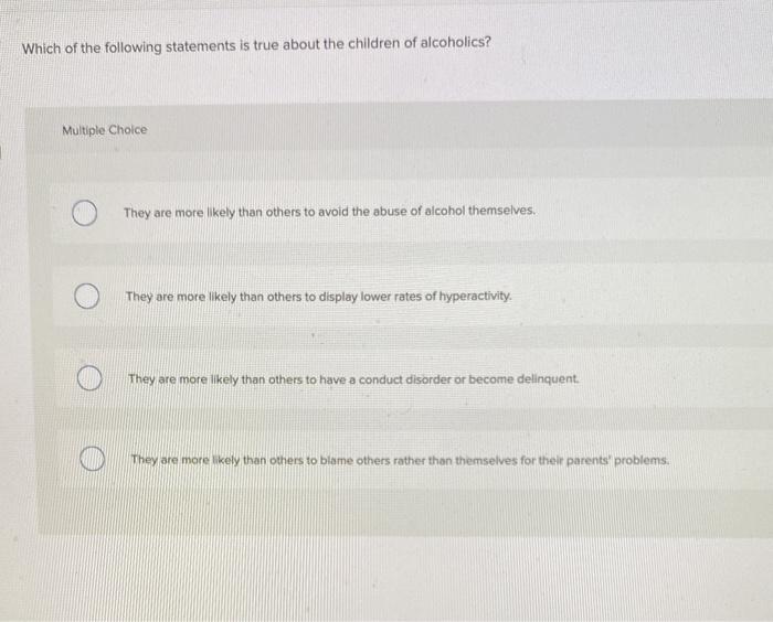 which of the following statements is not true about alcoholics