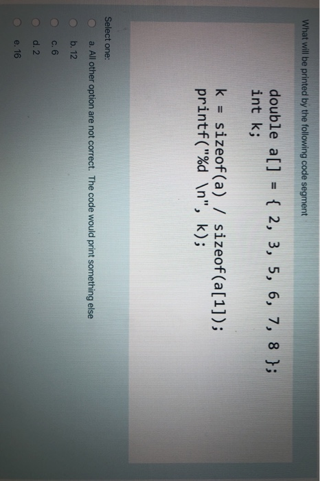 Solved What will be printed by the following code segment | Chegg.com