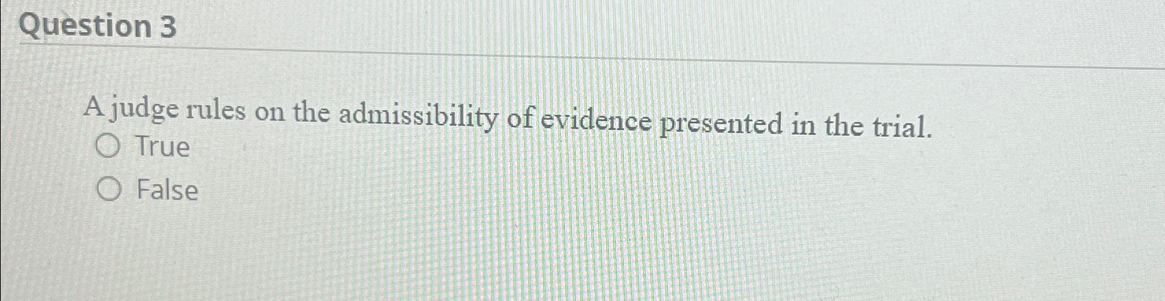 Solved Question 3A judge rules on the admissibility of | Chegg.com