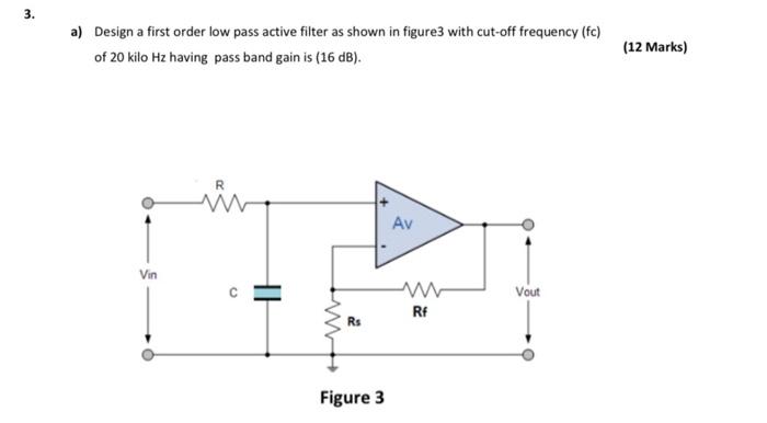 Solved 3. 3. a) Design a first order low pass active filter | Chegg.com