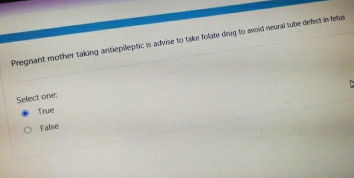 Pregnant mother taking antiepileptic is advise to take folate drug to avoid neural tube defect in fetus Select one: True O Fa