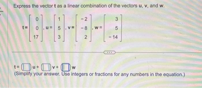 Express the vector \( \mathbf{t} \) as a linear combination of the vectors \( \mathbf{u}, \mathbf{v} \), and \( \mathbf{w} \)