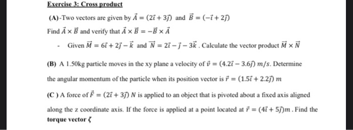 Solved Exercise 3 Cross Product A Two Vectors Are Give Chegg Com