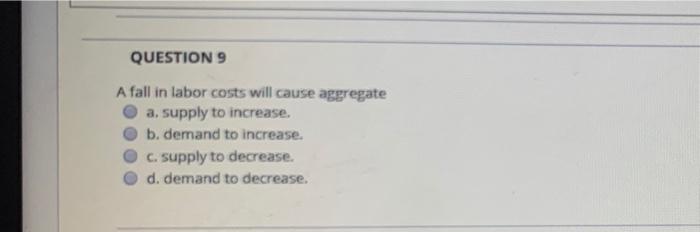 Solved QUESTION 9 A fall in labor costs will cause aggregate | Chegg.com