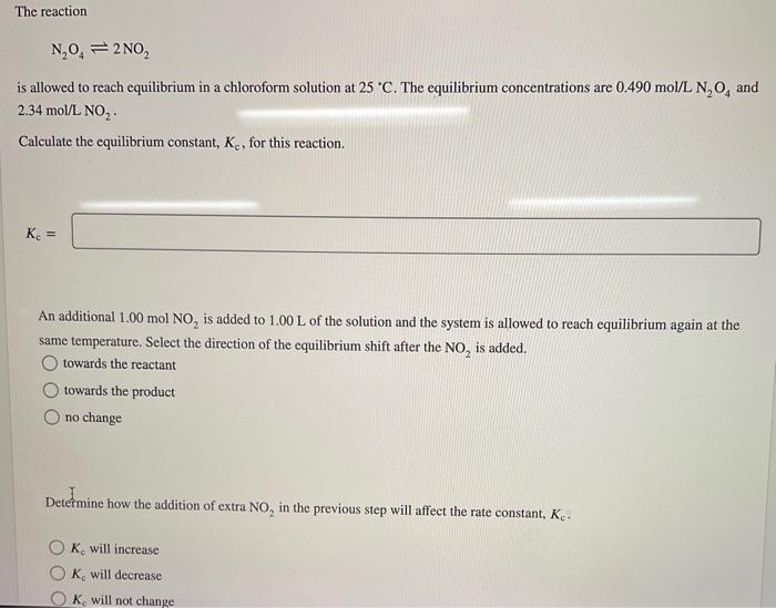 The reaction
\[
\mathrm{N}_{2} \mathrm{O}_{4} \rightleftharpoons 2 \mathrm{NO}_{2}
\]
is allowed to reach equilibrium in a ch