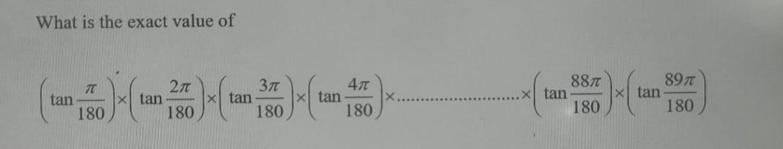 What is the exact value of \[ \left(\tan \frac{\pi}{180}\right) \times\left(\tan \frac{2 \pi}{180}\right) \times\left(\tan \f