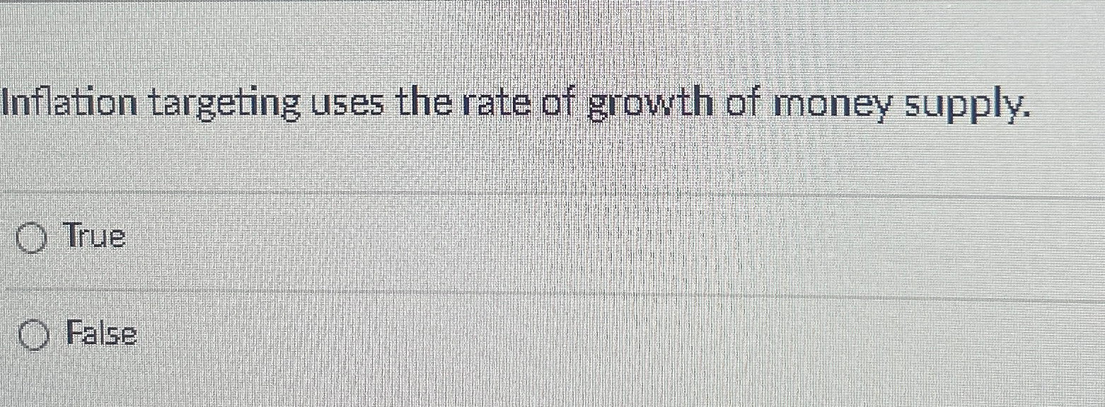 Solved Inflation targeting uses the rate of growth of money | Chegg.com