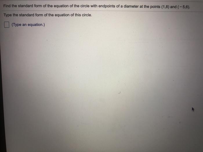 Solved Find the standard form of the equation of the circle
