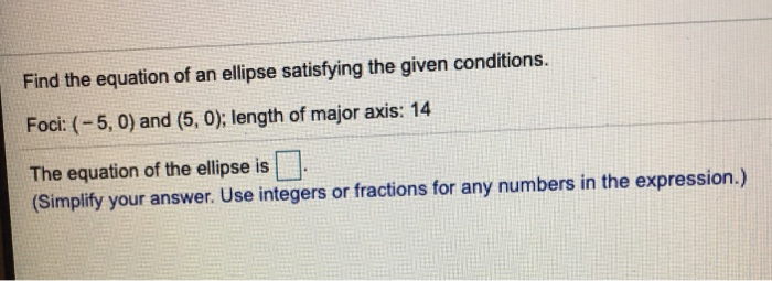 Solved Find the equation of an ellipse satisfying the given | Chegg.com