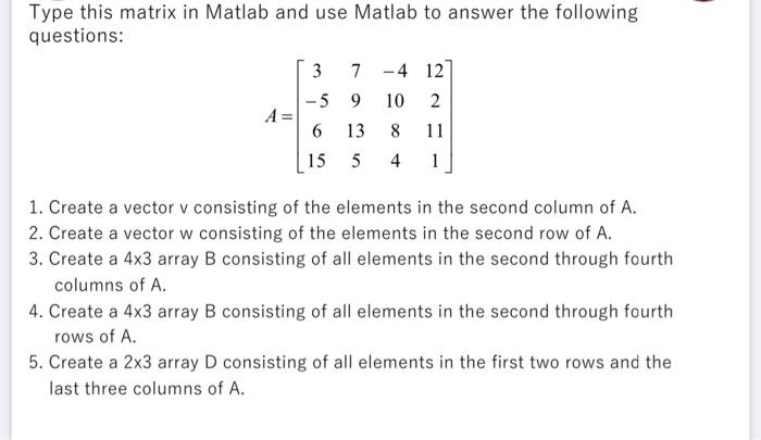 Solved Type this matrix in Matlab and use Matlab to answer Chegg