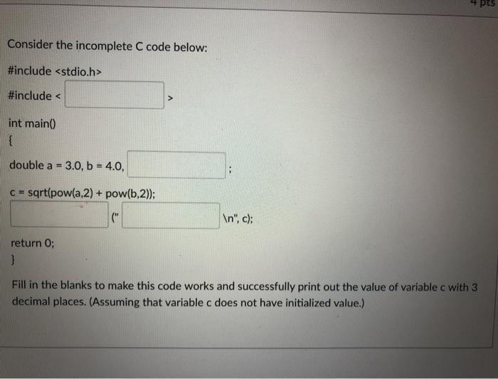 Solved PES Consider the incomplete C code below: #include | Chegg.com