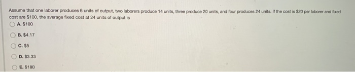 Solved Assume that one laborer produces 6 units of output, | Chegg.com