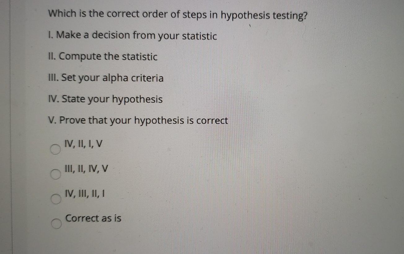 Solved Which is the correct order of steps in hypothesis | Chegg.com