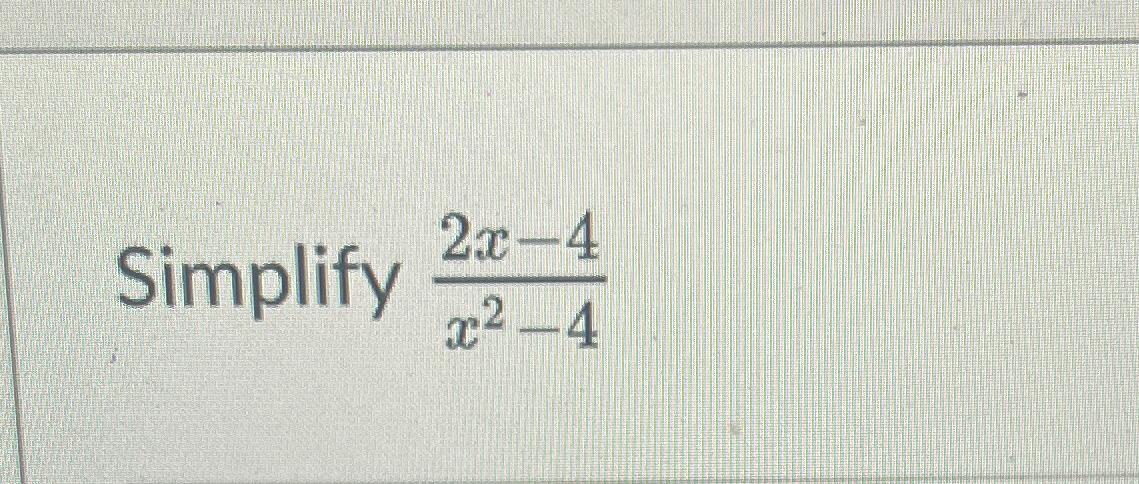 solved-simplify-2x-4x2-4-chegg