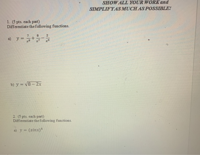 Solved SHOW ALL YOUR WORK and SIMPLIFYAS MUCH AS POSSIBLE! | Chegg.com