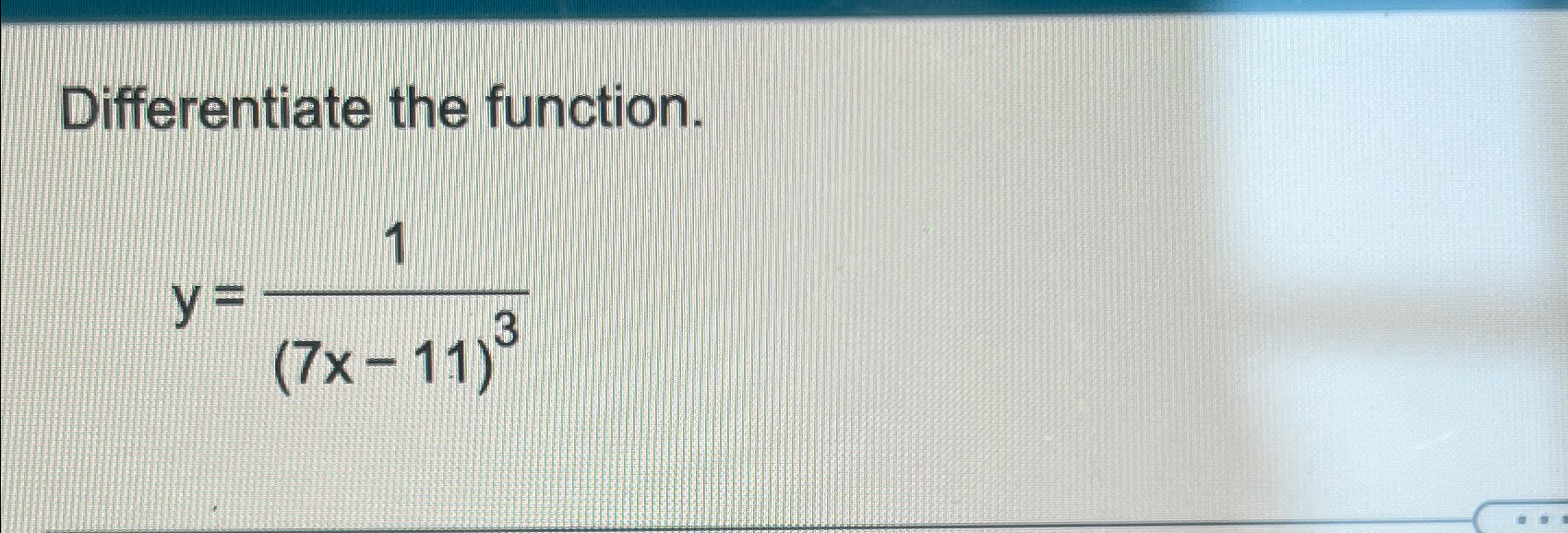 Solved Differentiate The Function Y 1 7x 11 3