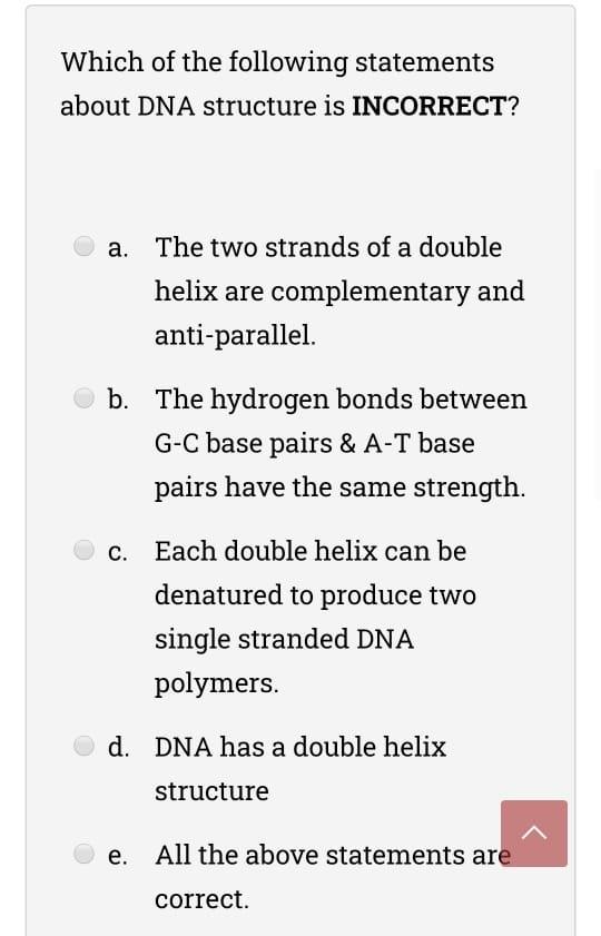 Solved Which of the following statements about DNA structure | Chegg.com
