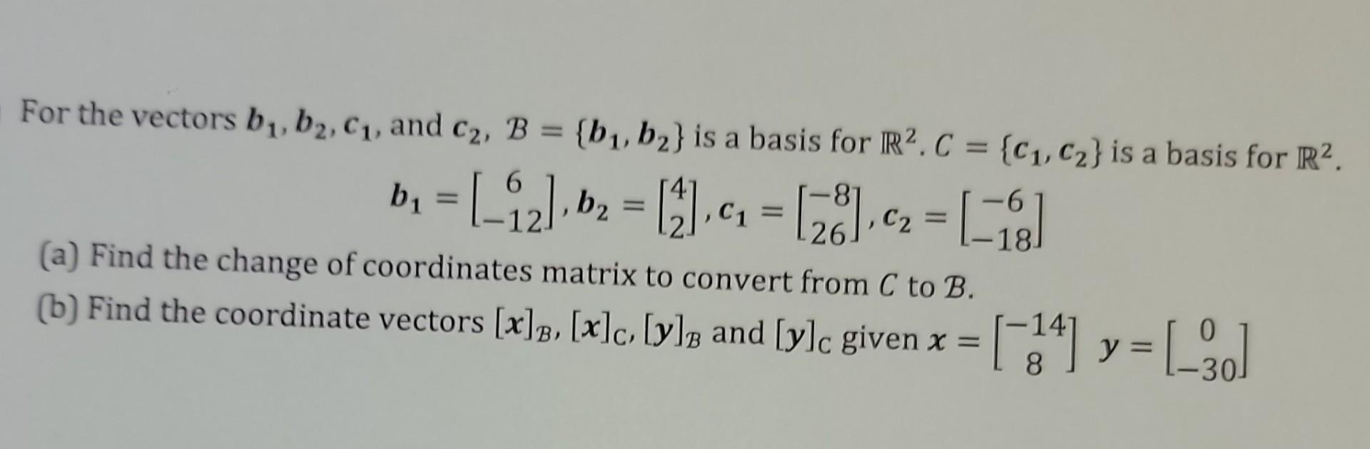 Solved For the vectors b1,b2,c1, and c2,B={b1,b2} is a basis | Chegg.com