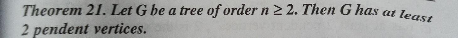 Solved Theorem 21. Let G be a tree of order n 2. Then G has | Chegg.com
