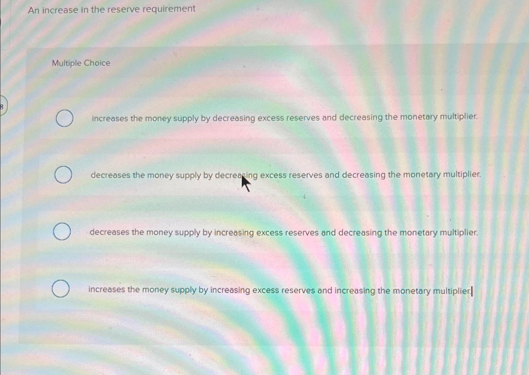 Solved An increase in the reserve requirementMultiple | Chegg.com
