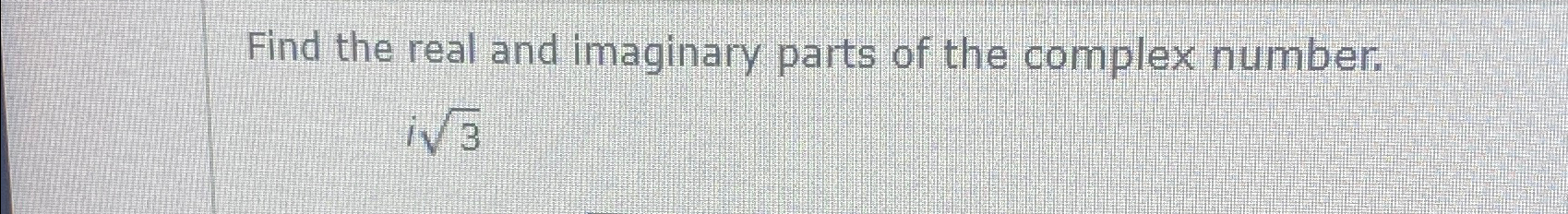 Solved Find the real and imaginary parts of the complex | Chegg.com