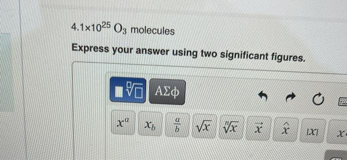 \( 4.1 \times 10^{25} \mathrm{O}_{3} \) molecules
Express your answer using two significant figures.