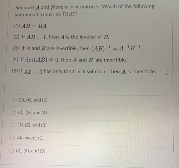 Solved Suppose A And B Are N X N Matrices. Which Of The | Chegg.com