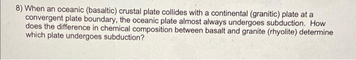 Solved 8) When an oceanic (basaltic) crustal plate collides | Chegg.com