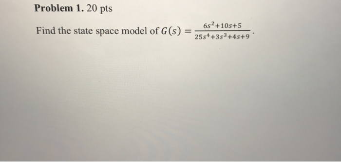 Solved Problem 1.20 pts Find the state space model of G(s) | Chegg.com