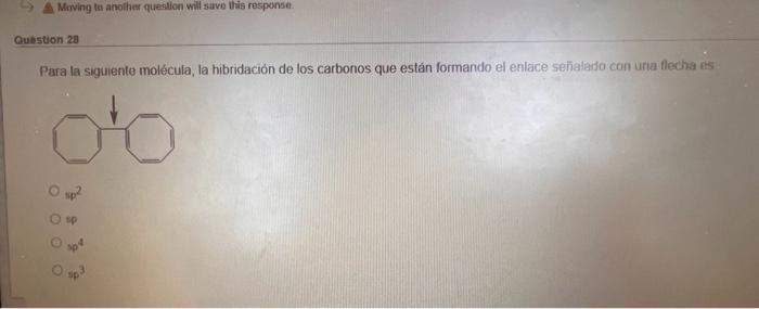 Para la siguiente molécula, la hibridación de los carbonos que están formando el enlace señalaro con una flecha éss \( =x^{2}