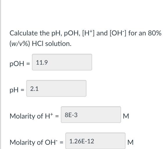 Solved Calculate The PH,pOH,[H+]and [OH−]for An 80% (w/v\%) | Chegg.com