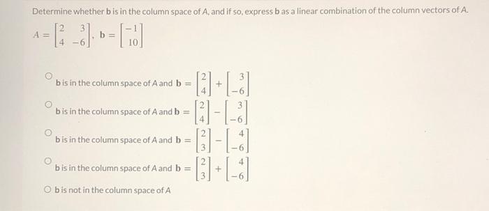 Solved Determine whether b is in the column space of A, and | Chegg.com