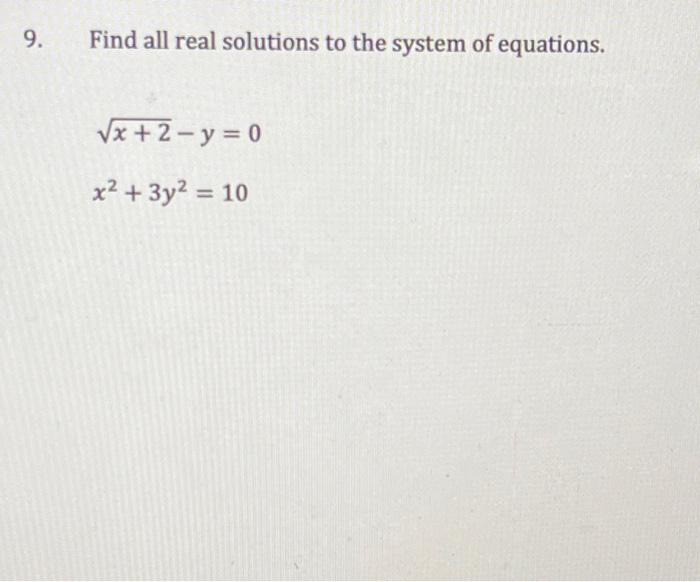 Solved 9. Find all real solutions to the system of | Chegg.com
