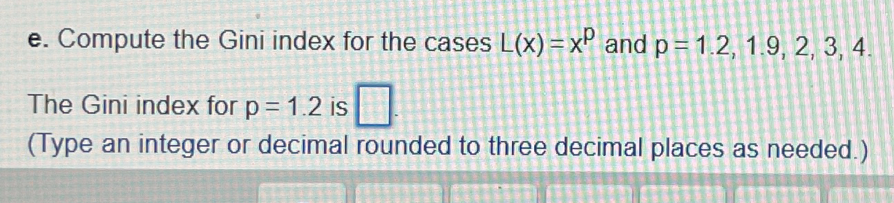 Solved e. ﻿Compute the Gini index for the cases L(x)=xp ﻿and | Chegg.com