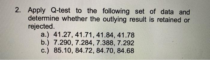 Solved 2. Apply Q-test to the following set of data and | Chegg.com
