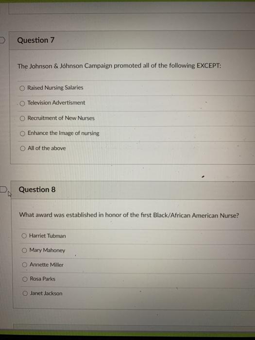 Question 7 The Johnson & Johnson Campaign promoted all of the following EXCEPT: Raised Nursing Salaries Television Advertisme