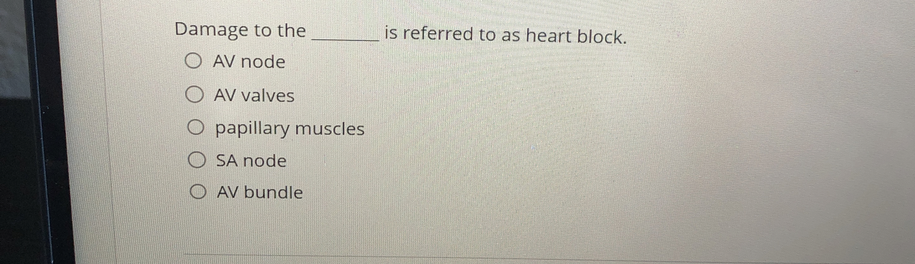 Solved Damage to theis referred to as heart block.AV nodeAV