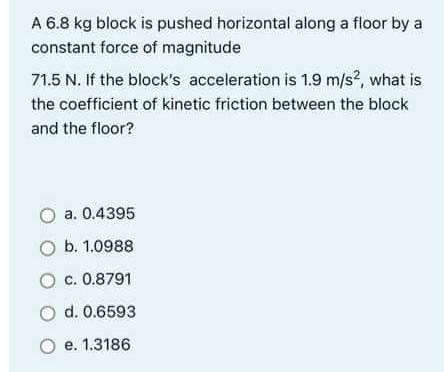 Solved A 6.8 kg block is pushed horizontal along a floor by | Chegg.com