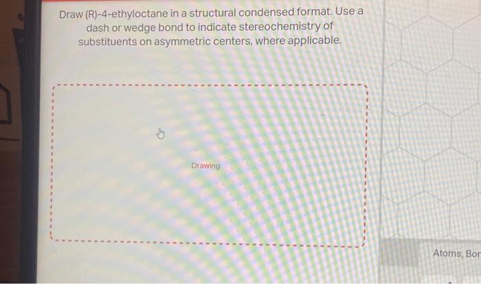 Draw \( (R)-4 \)-ethyloctane in a structural condensed format. Use a dash or wedge bond to indicate stereochemistry of substi