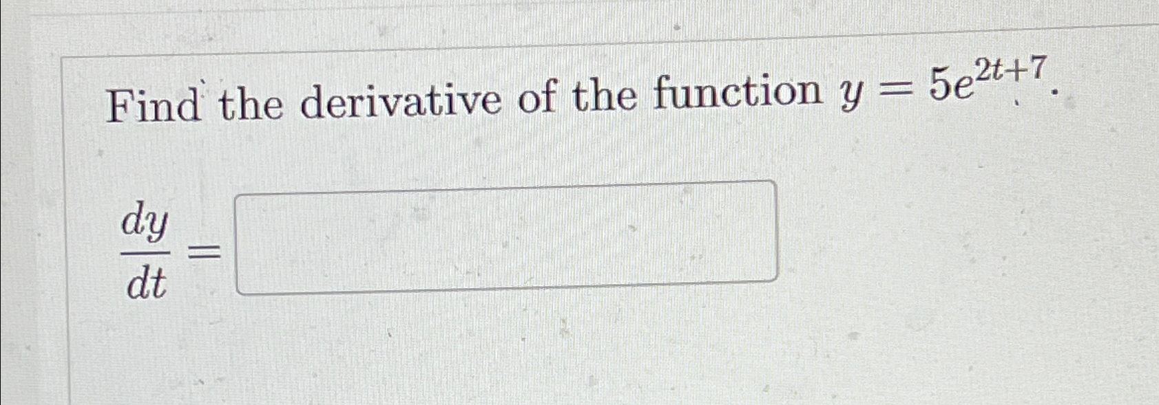 Solved Find The Derivative Of The Function Y 5e2t 7 Dydt