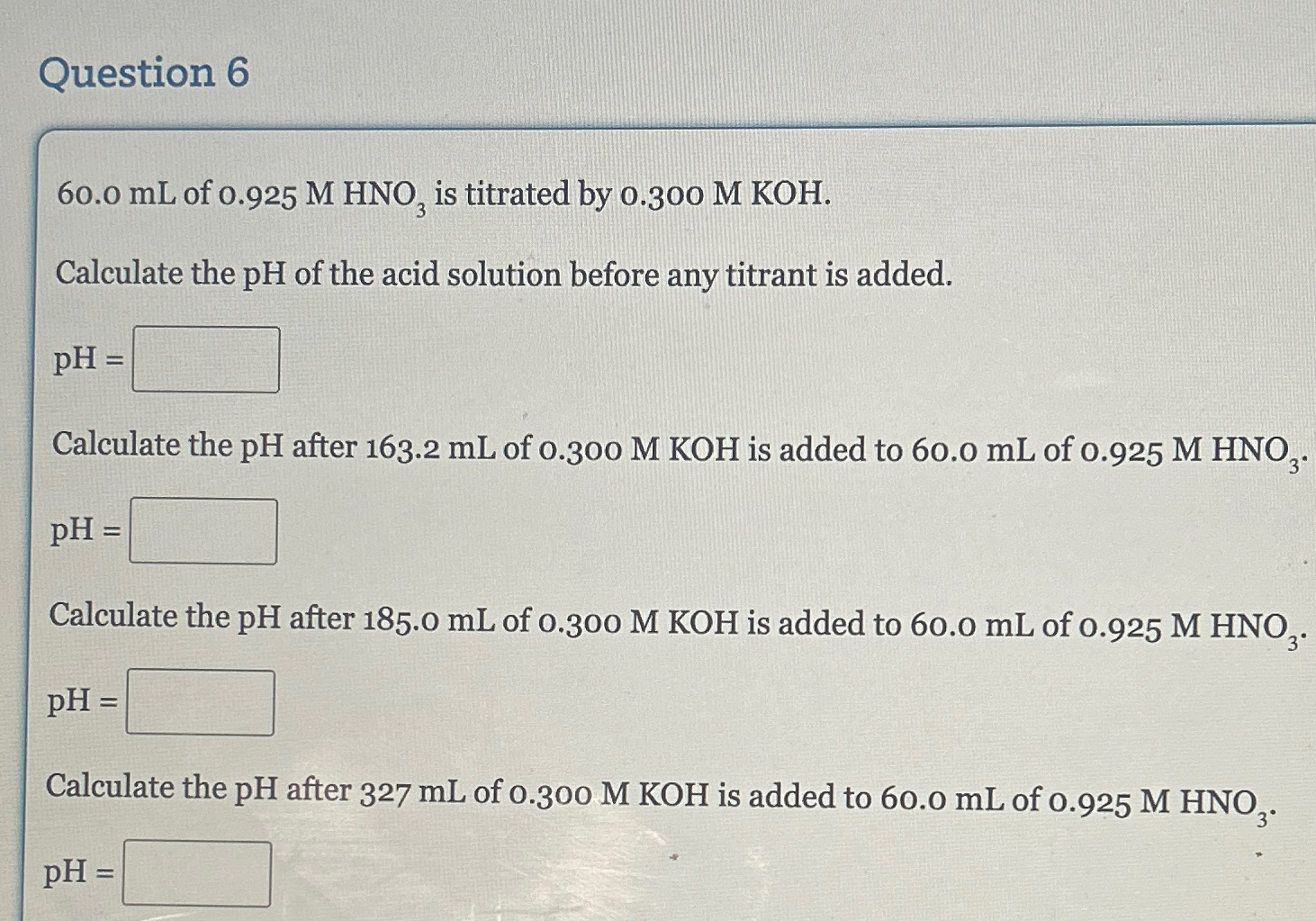 Solved Question 6 ﻿PLEASEEE HELPPP!!!60.0mL ﻿of 0.925MHNO3 | Chegg.com