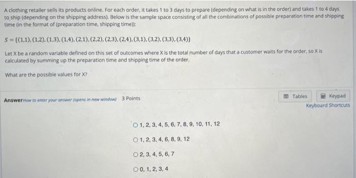 A clothing retailer sells its products online. For each order, it takes 1 to 3 days to prepare (depending on what is in the o