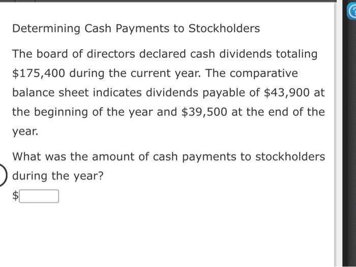 Solved Determining Cash Payments to Stockholders The board | Chegg.com