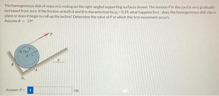 Solved The homogeneous disk of mass m is resting on the | Chegg.com